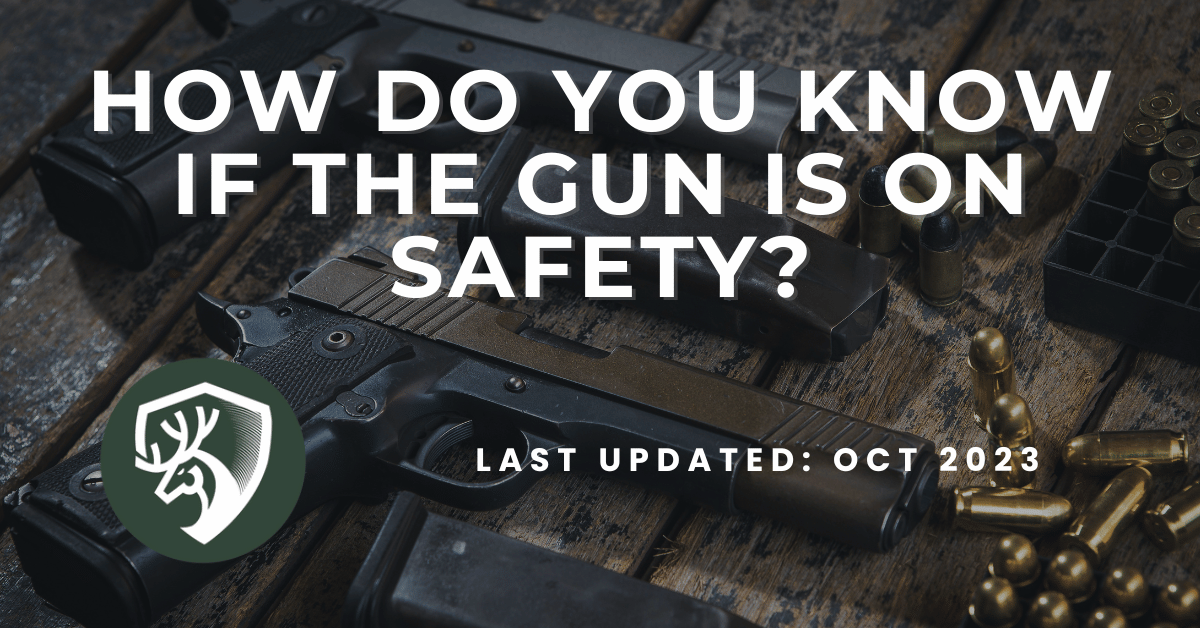 A gun guide answering the question, "How do you know if the gun is on safety?"