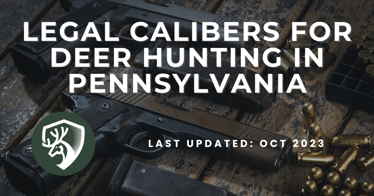 A guide discussing the legal calibers for deer hunting in Pennsylvania