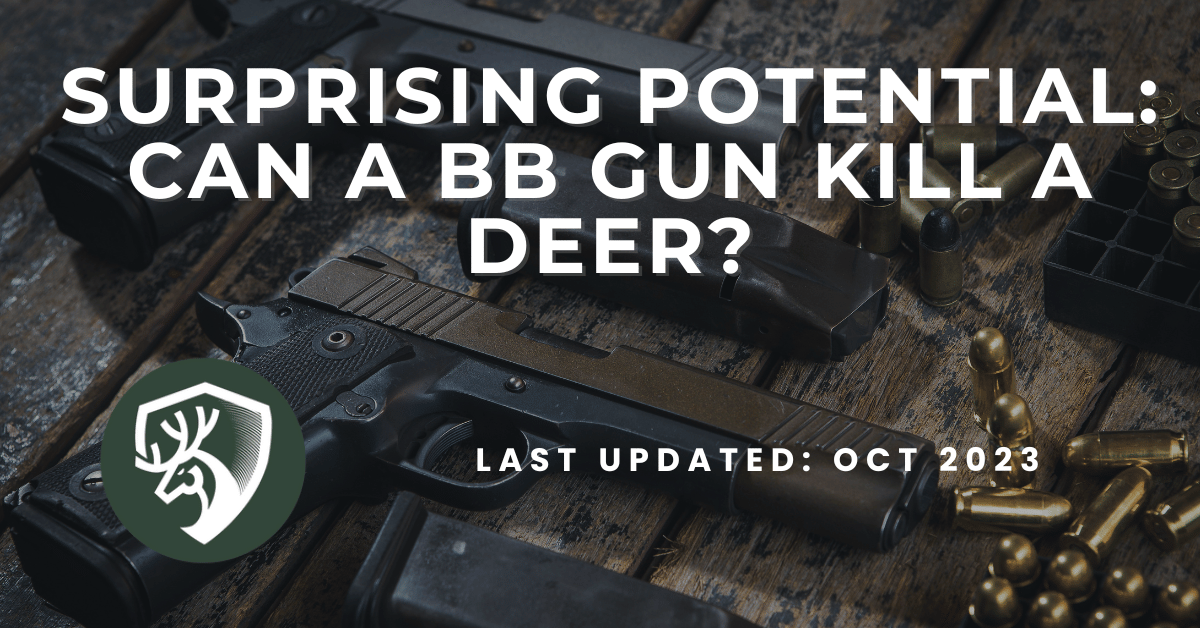 A guide answering the question, "can a BB gun kill a deer?"