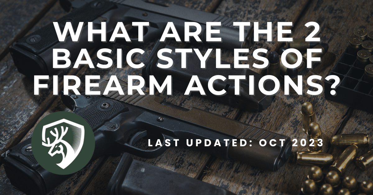 A gun guide answering the question, "What are the 2 basic styles of firearm actions?"